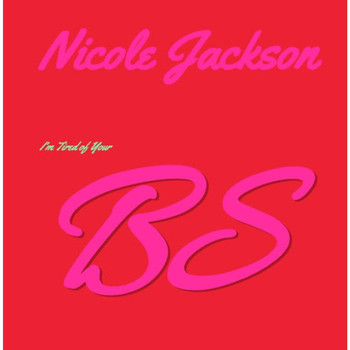 Nicole Jackson - I'm Tired of Your BS