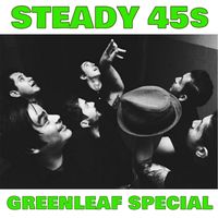 Steady 45s - Greenleaf Special