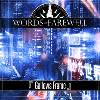 Words Of Farewell - Gallows Frame