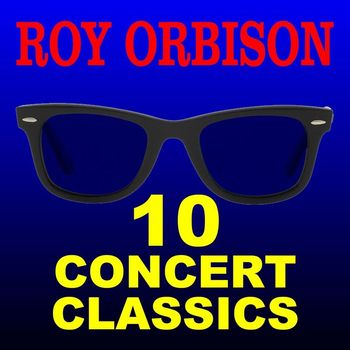 Roy Orbison - 10 Best In Concert (Live)