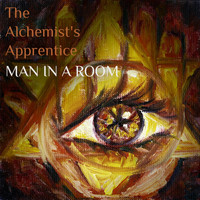 Man In A Room - The Alchemist's Apprentice