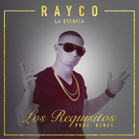 Rayco la Esencia - Los Requisitos