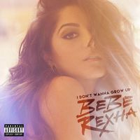 Bebe Rexha - I Don't Wanna Grow Up (Explicit)