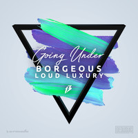Borgeous & Loud Luxury - Going Under