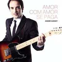 André Sardet - Amor Com Amor Se Paga