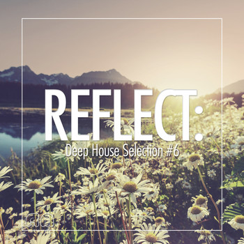 Various Artists - Reflect:Deep House Selection #6