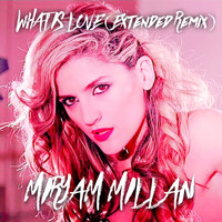 Miryam Millan - What Is Love (Extended Remix)
