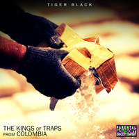 Tiger Black - The Kings Of Traps From Colombia (Explicit)