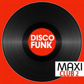 Various Artists - Maxi Club Disco Funk, Vol. 2 (Club Mix, 12" & Rare Disco/Funk EPs)
