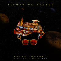 Mauro Conforti & La Vida Marciana - Tiempo de Recreo