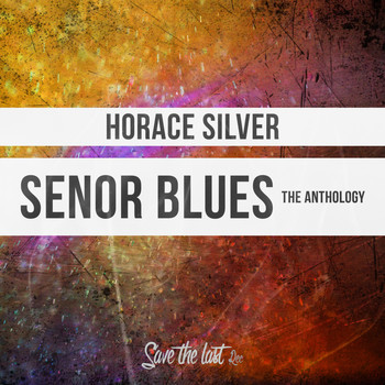 Horace Silver - Senor Blues (The Anthology)