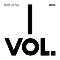 Tolouse Low Trax - Decades, Vol. 1