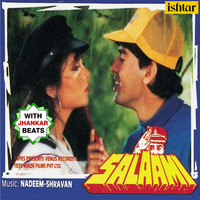 Nadeem - Shravan - Salaami (With Jhankar Beats) (Original Motion Picture Soundtrack)