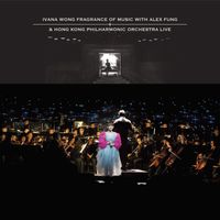 Ivana Wong - Ivana Wong Fragrance of Music with Alex Fung & Hong Kong Philharmonic Orchestra Live