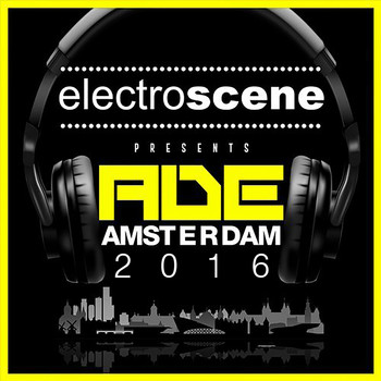 Tom Robis & DJ Benjamin - Electroscene Presents ADE Amsterdam 2016