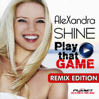 Alexandra Shine - Play That Game (Remix Edition)