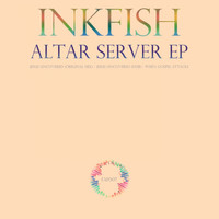 Inkfish - Altar Server EP