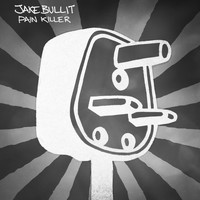 Jake Bullit - Pain Killer EP