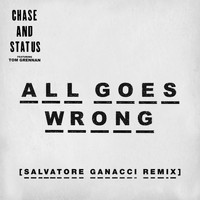 Chase & Status - All Goes Wrong (Salvatore Ganacci Remix)