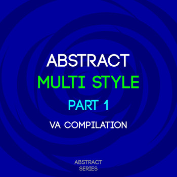 Various Artists - Abstract Multi Style, Pt. 1