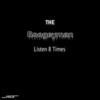 The Boogeyman - Listen 8 Times