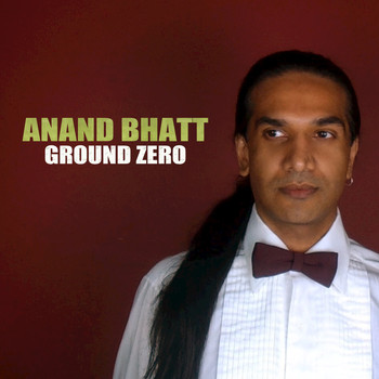 Anand Bhatt - Ground Zero