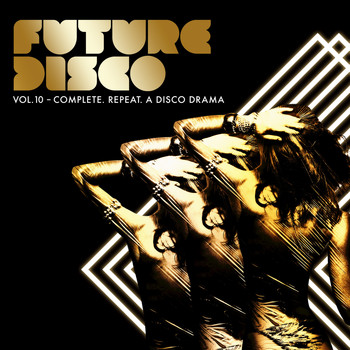 Various Artists - Future Disco, Vol. 10 - Complete. Repeat. A Disco Drama