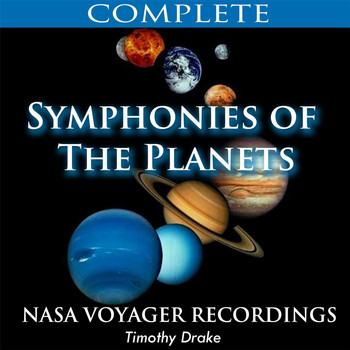 Timothy Drake - Symphonies of the Planets (Complete Nasa Voyager Recordings)