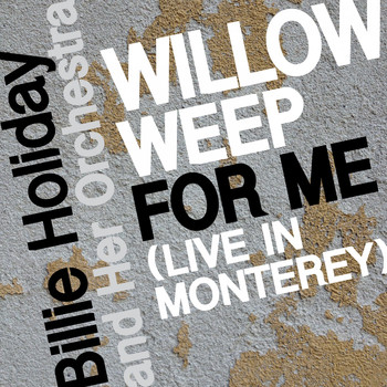 Billie Holiday And Her Orchestra - Willow Weep for Me (Live in Monterey)