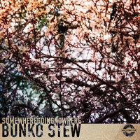 Bunko Stew - SomewhereGoingNowhere