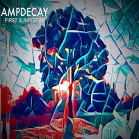 AmpDecay - First Sunrise