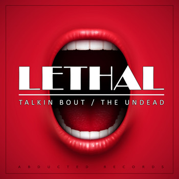 Lethal - Talkin Bout / The Undead