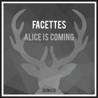 Facettes - Alice Is Coming