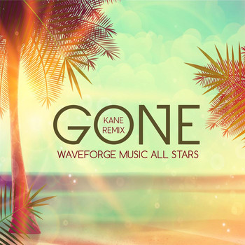 Waveforge Music All Stars - Gone (Kane Remix)
