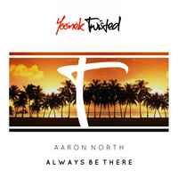 Aaron North - Always Be There