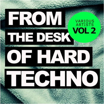 Various Artists - From The Desk Of Hard Techno, Vol.2