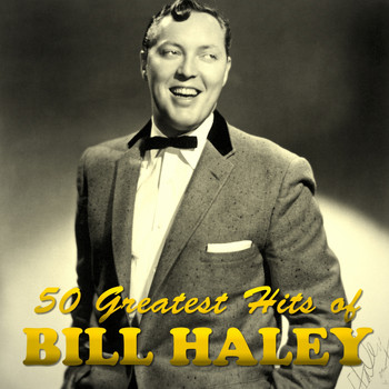 Bill Haley - 50 Greatest Hits of Bill Haley