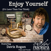 Panorama Jazz Band - Enjoy Yourself (It's Later Than You Think) [feat. Davis Rogan]