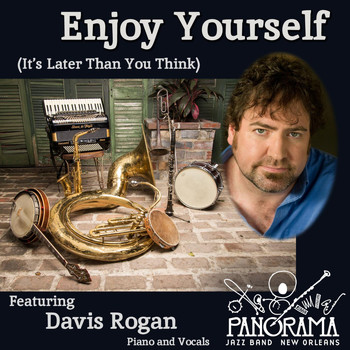 Panorama Jazz Band - Enjoy Yourself (It's Later Than You Think) [feat. Davis Rogan]