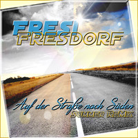 Fresi Fresdorf - Auf der Straße nach Süden (Summer Mix)