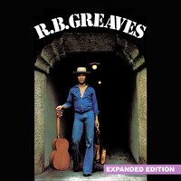 R.B. Greaves - R.B. Greaves (Expanded Edition) [Digitally Remastered]