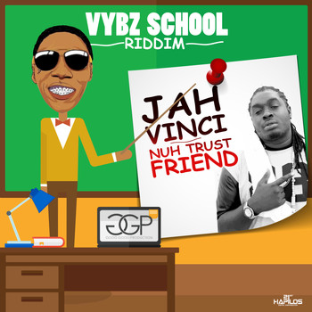 Jah Vinci - Nuh Trust Friend - Single (Vybz School Riddim)