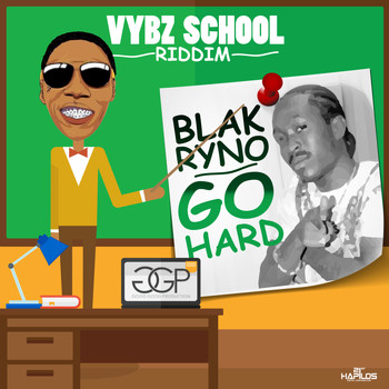 Blak Ryno - Go Hard - Single (Vybz School Riddim)