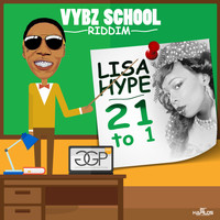 Lisa Hype - 21 to 1 - Single (Vybz School Riddim)