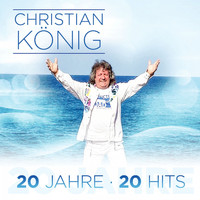 Christian König - 20 Jahre - 20 Hits