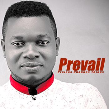 Prevail - Praise Changes Things