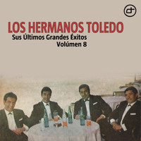 Los Hermanos Toledo - Sus Ultimos Grandes Exitos, Vol. 8