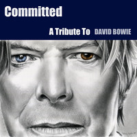 Committed - A Tribute to David Bowie: Let’s Dance/Under Pressure/Heroes/Dancing in the Street/China Girl