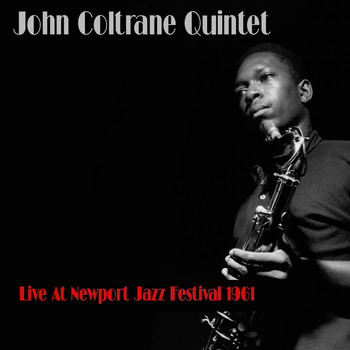 John Coltrane - John Coltrane Quintet: Live at Newport Jazz Festival 1961