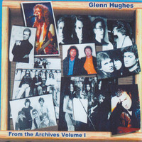 Glenn Hughes - From the Archives Volume 1